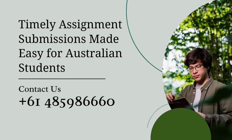 Timely Assignment Submissions Made Easy for Australian Students